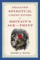 Imagined Spiritual Communities in Britain's Age of Print