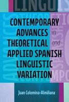 Contemporary Advances in Theoretical and Applied Spanish Linguistic Variation