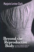 BEYOND THE REPRODUCTIVE BODY