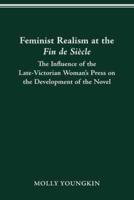 FEMINIST REALISM AT THE FIN DE SIÈCLE