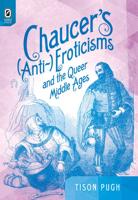 Chaucer's (Anti-)Eroticisms and the Queer Middle Ages