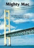 Mighty Mac: The Official Picture History of the Mackinac Bridge