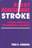 Right Hemisphere Stroke: A Victim Reflects on Rehabilitative Medicine