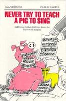 Never Try to Teach a Pig to Sing
