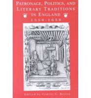 Patronage, Politics, and Literary Traditions in England, 1558-1658