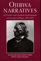 Ojibwa Narratives: Of Charles and Charlotte Kawbawgam and Jacques LePique, 1893-1895