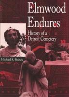 Elmwood Endures: History of a Detroit Cemetery