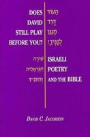 Does David Still Play Before You?: Israeli Poetry and the Bible