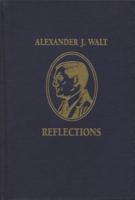 Alexander J. Walt Reflections