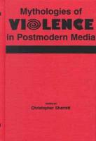 Mythologies of Violence in Postmodern Media