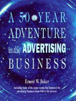 A 50 Year Adventure in the Advertising Business