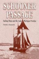 Schooner Passage: Sailing Ships and the Lake Michigan Frontier