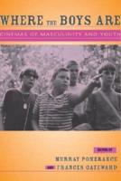 Where the Boys Are: Cinemas of Masculinity and Youth