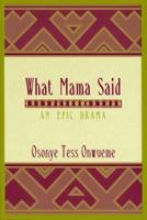 What Mama Said: An Epic Drama