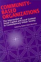 Community-Based Organizations: The Intersection of Social Capital and Local Context in Contemporary Urban Society