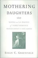 Mothering Daughters: Novels and the Politics of Family Romance, Frances Burney to Jane Austen