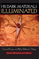 His Dark Materials Illuminated: Critical Essays on Philip Pullman's Trilogy