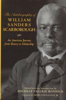 The Autobiography of William Sanders Scarborough: An American Journey from Slavery to Scholarship
