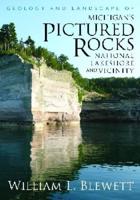 Geology and Landscape of Michigan's Pictured Rocks National Lakeshore and Vicinity
