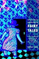 Critical and Creative Perspectives on Fairy Tales: An Intertextual Dialogue Between Fairy-Tale Scholarship and Postmodern Retellings