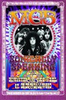MC5: Sonically Speaking: A Tale of Revolution and Rock 'n' Roll