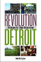 Revolution Detroit: Strategies for Urban Reinvention