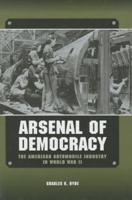 Arsenal of Democracy: The American Automobile Industry in World War II