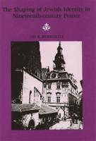 Shaping of Jewish Identity in Nineteenth Century France, The