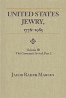 United States Jewry, 1776-1985, Volume 3