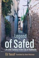 Legend of Safed: Life and Fantasy in the City of Kabbalah
