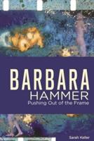 Barbara Hammer: Pushing Out of the Frame