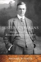 Justus S. Stearns: Michigan Pine King and Kentucky Coal Baron, 1845-1933: Michigan Pine King and Kentucky Coal Baron, 1845-1933
