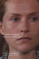 Isabelle Huppert, Modernist Performance
