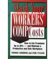 Slash Your Workers' Comp Costs