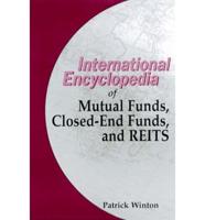The International Encyclopedia of Mutual Funds, Closed-End Funds, and Real Estate Investment Trusts
