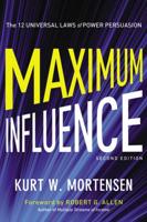 Maximum Influence: The 12 Universal Laws of Power Persuasion