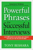 Powerful Phrases for Successful Interviews: Over 400 Ready-to-Use Words and Phrases That Will Get You the Job You Want