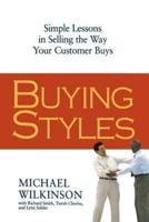 Buying Styles: Simple Lessons in Selling the Way Your Customer Buys