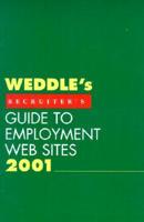 Weddle's Recruiter's Guide to Employment Web Sites 2001