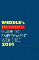 Weddle's Job-Seeker's Guide to Employment Web Sites 2001