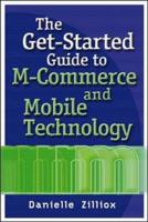The Get-Started Guide to M-Commerce and Mobile Technology