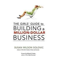 The Girls' Guide to Building a Million-Dollar Business