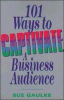 101 Ways to Captivate a Business Audience