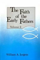 Faith of the Early Fathers: Volume 2
