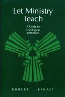 Let Ministry Teach: A Guide to Theological Reflection