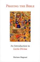 Praying the Bible: An Introduction to Lectio Divina