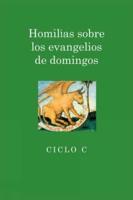 Homilias Sobre los Evangelios de Domingos: Ciclo C