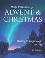 Waiting in Joyful Hope: Daily Reflections for Advent and Christmas 2012-13