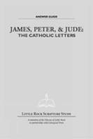 James, Peter, and Jude: The Catholic Letters - Answer Guide