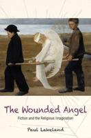 Wounded Angel: Fiction and the Religious Imagination